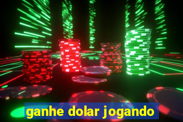 ganhe dolar jogando